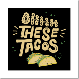 Ohhh These Tacos Posters and Art